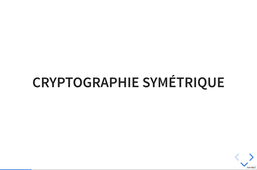 Chiffrement et Certificats - 2 - Cryptographie Symétrique