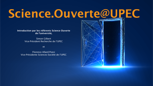 Science.Ouverte@UPEC 2022 : introduction par les référents Science Ouverte de l’université