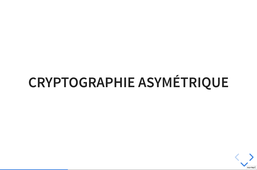 Chiffrement et Certificats - 3 - Cryptographie Asymétrique